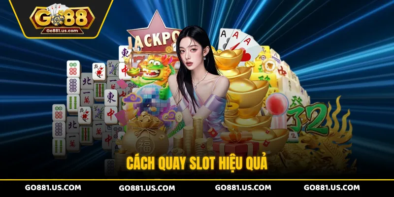 Cách quay slot hiệu quả