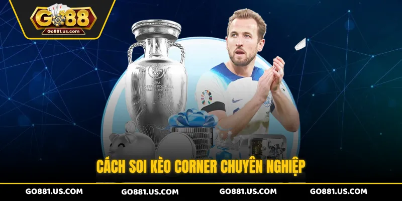 Cách soi kèo Corner chuyên nghiệp