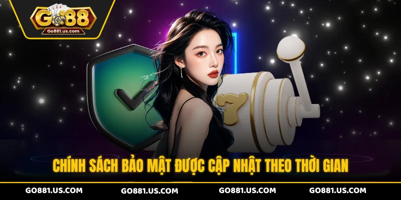 Cập nhật chính sách bảo mật linh hoạt theo sự thay đổi theo thời gian