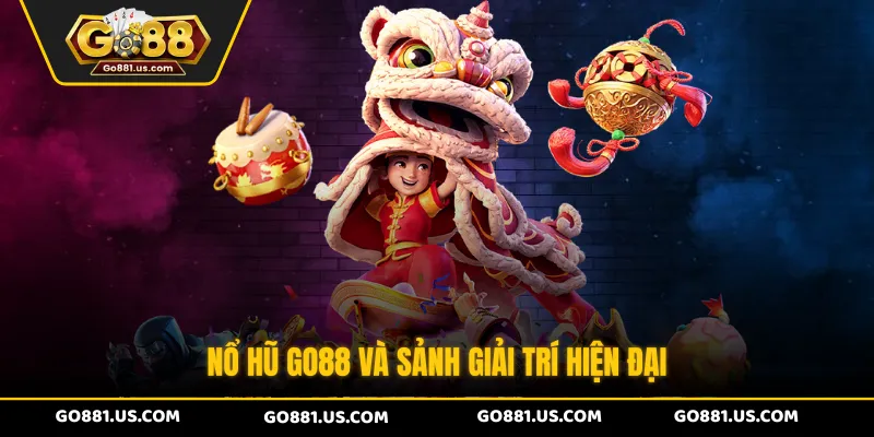 Nổ hũ GO88 và sảnh giải trí hiện đại