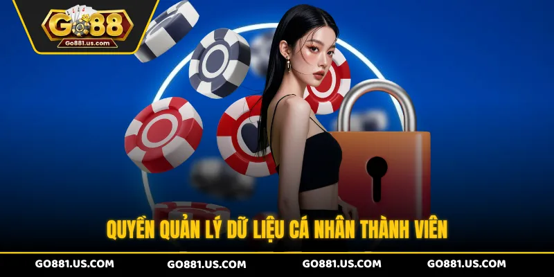 Quyền quản lý dữ liệu cá nhân thành viên