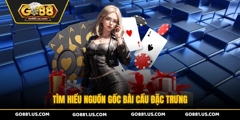 Tìm hiểu nguồn gốc bài cẩu đặc trưng